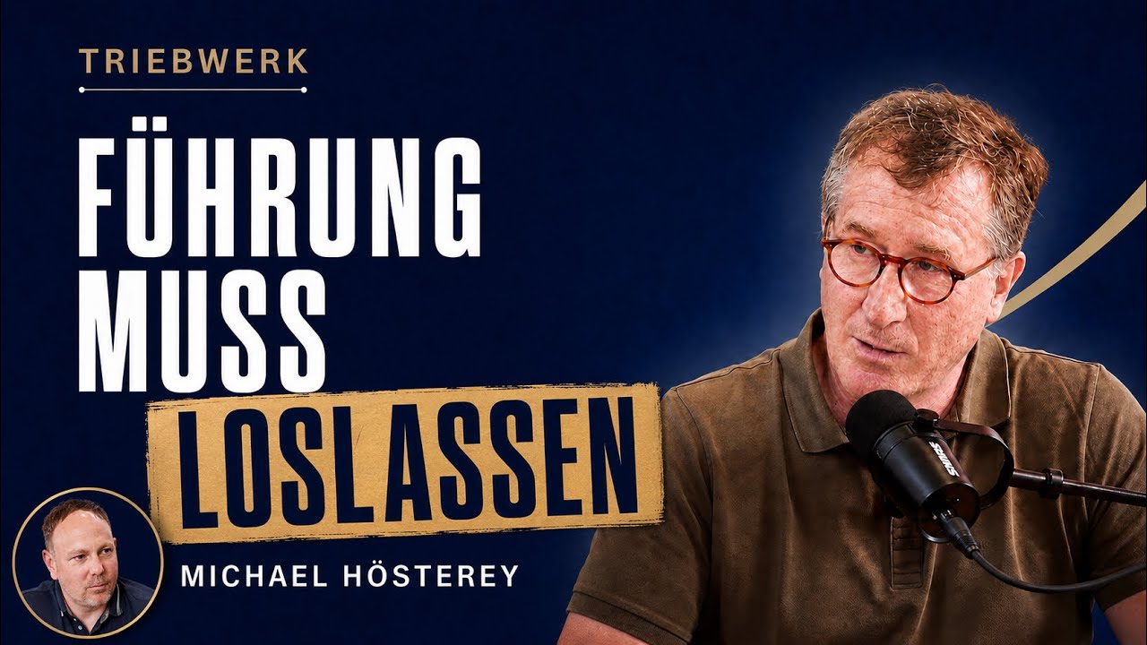 TRIEBWERK Podcast: Führung muss loslassen, mit Michael Hösterey